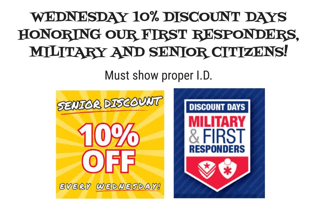 Store Offer it reads: Wednesday 10% Discount Days Honoring our First Responders, Military, and Senior Citizens! Must show proper I.D. Yellow background says Senior Discount 10% off every Wednesday and the blue and red image says Discount Days Military & First Responders